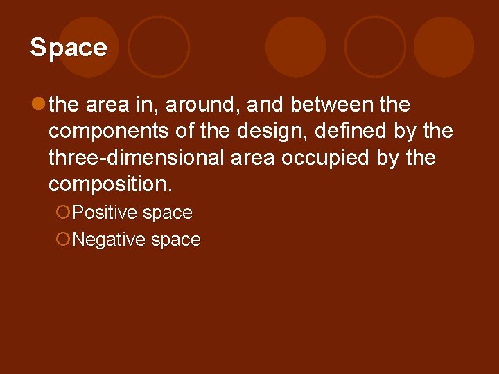 Space l the area in, around, and between the components of the design, defined