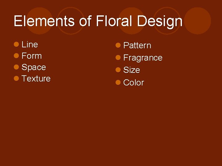Elements of Floral Design l Line l Form l Space l Texture l Pattern
