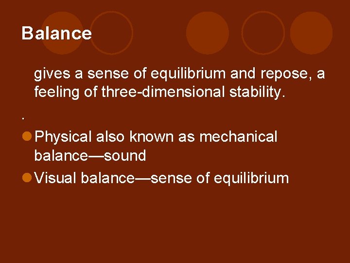 Balance gives a sense of equilibrium and repose, a feeling of three-dimensional stability. .
