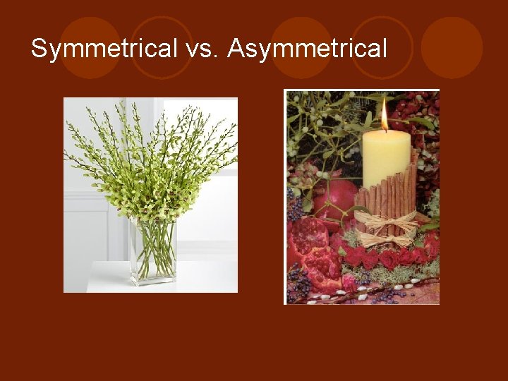 Symmetrical vs. Asymmetrical 