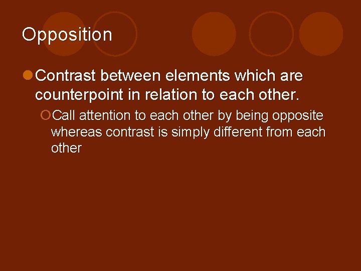 Opposition l Contrast between elements which are counterpoint in relation to each other. ¡Call