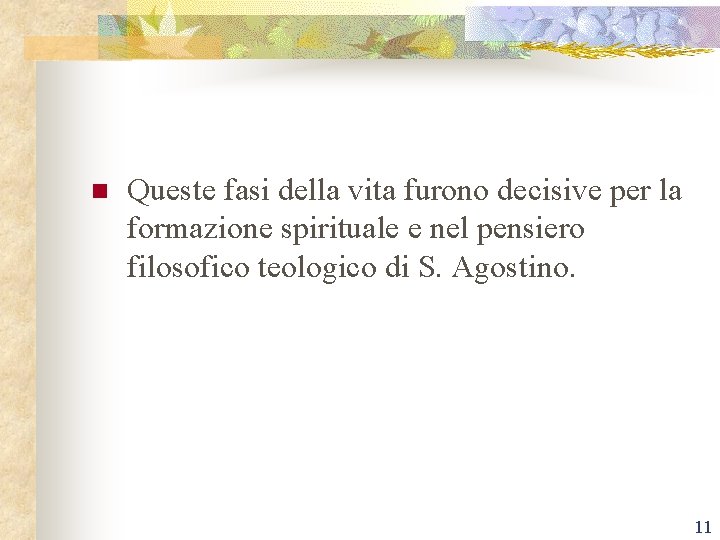 n Queste fasi della vita furono decisive per la formazione spirituale e nel pensiero