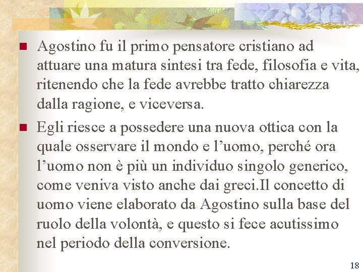 n n Agostino fu il primo pensatore cristiano ad attuare una matura sintesi tra