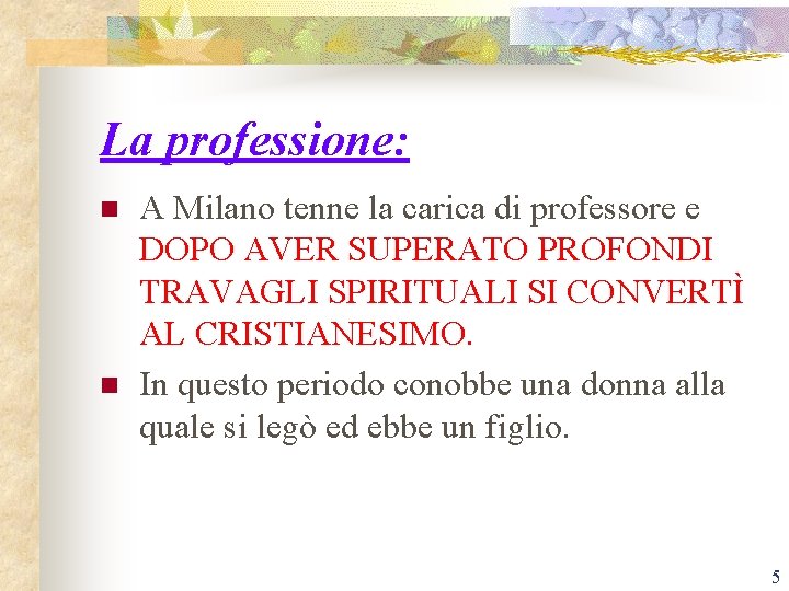 La professione: n n A Milano tenne la carica di professore e DOPO AVER