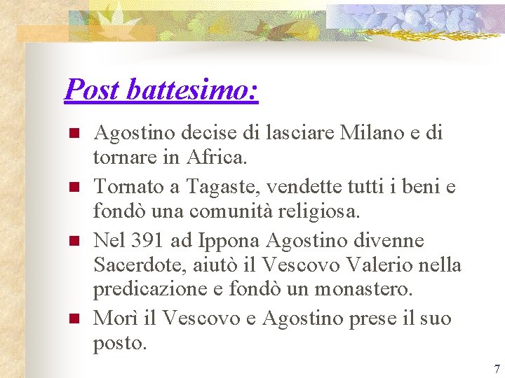 Post battesimo: n n Agostino decise di lasciare Milano e di tornare in Africa.