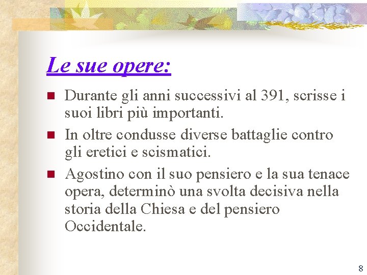 Le sue opere: n n n Durante gli anni successivi al 391, scrisse i