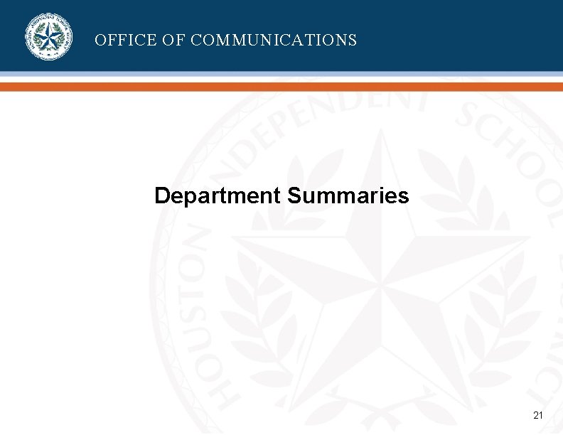 OFFICE OF COMMUNICATIONS Department Summaries 21 OFFICE OF COMMUNICATIONS Department Summaries 21
