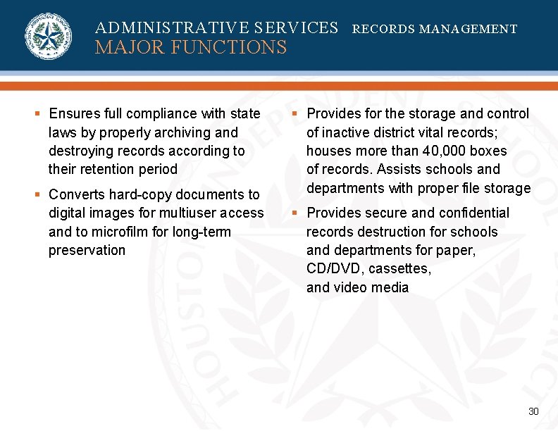 ADMINISTRATIVE SERVICES RECORDS MANAGEMENT MAJOR FUNCTIONS § Ensures full compliance with state laws by ADMINISTRATIVE SERVICES RECORDS MANAGEMENT MAJOR FUNCTIONS § Ensures full compliance with state laws by