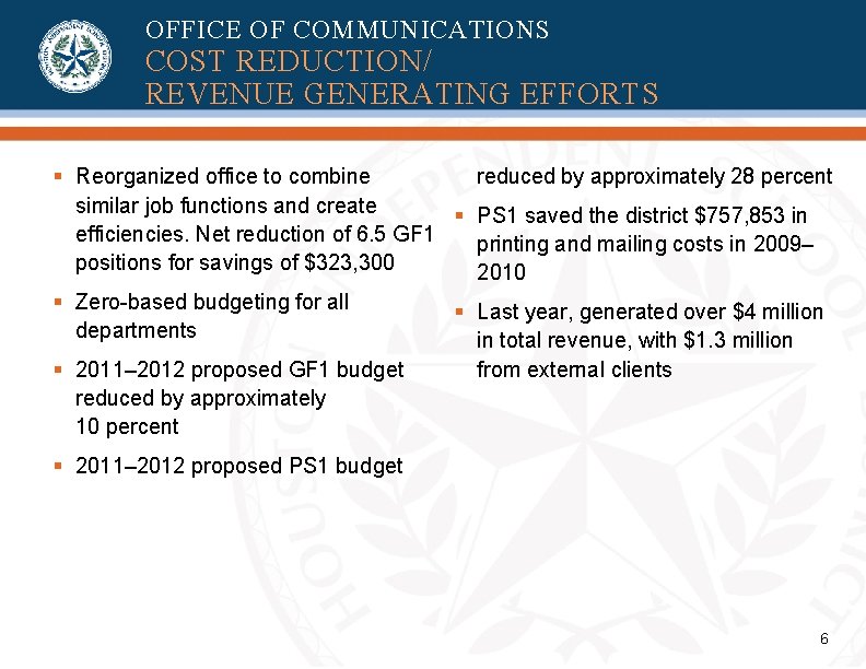 OFFICE OF COMMUNICATIONS COST REDUCTION/ REVENUE GENERATING EFFORTS reduced by approximately 28 percent § OFFICE OF COMMUNICATIONS COST REDUCTION/ REVENUE GENERATING EFFORTS reduced by approximately 28 percent §