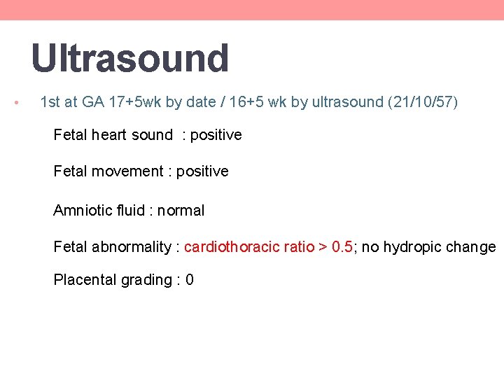 Ultrasound • 1 st at GA 17+5 wk by date / 16+5 wk by Ultrasound • 1 st at GA 17+5 wk by date / 16+5 wk by