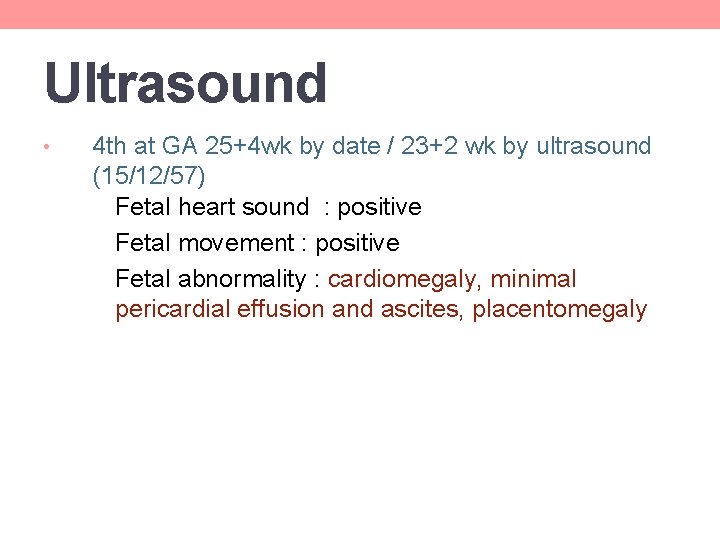 Ultrasound • 4 th at GA 25+4 wk by date / 23+2 wk by Ultrasound • 4 th at GA 25+4 wk by date / 23+2 wk by
