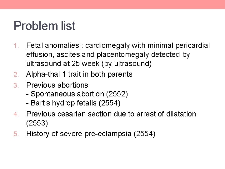 Problem list 1. 2. 3. 4. 5. Fetal anomalies : cardiomegaly with minimal pericardial Problem list 1. 2. 3. 4. 5. Fetal anomalies : cardiomegaly with minimal pericardial