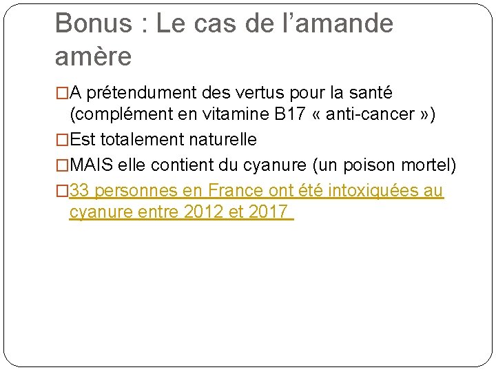 Bonus : Le cas de l’amande amère �A prétendument des vertus pour la santé