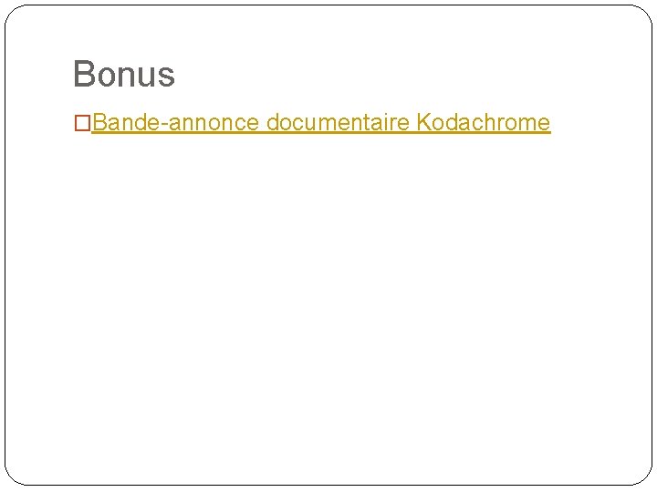 Bonus �Bande-annonce documentaire Kodachrome 