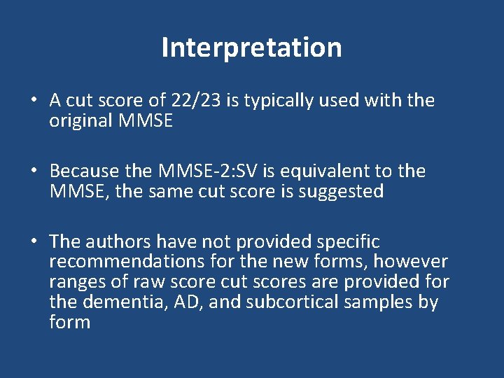 Interpretation • A cut score of 22/23 is typically used with the original MMSE