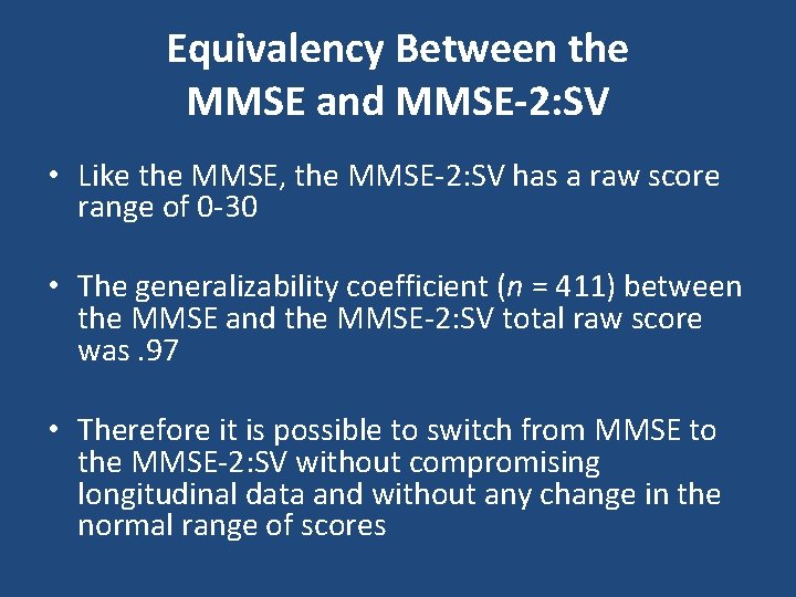 Equivalency Between the MMSE and MMSE-2: SV • Like the MMSE, the MMSE-2: SV