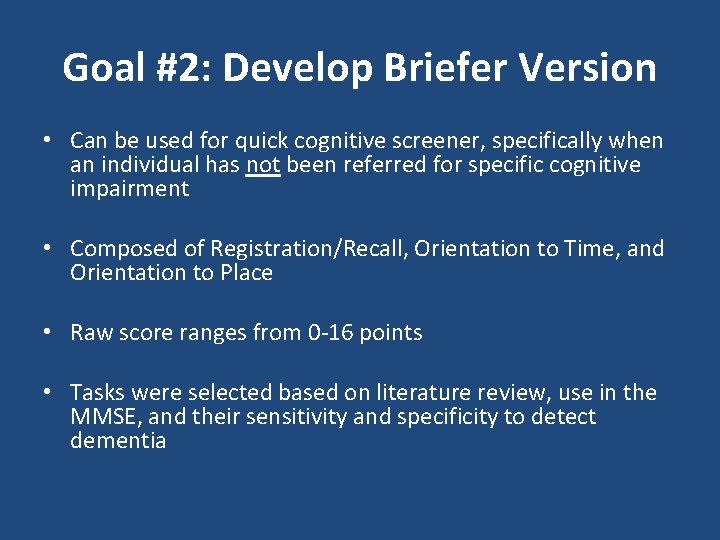 Goal #2: Develop Briefer Version • Can be used for quick cognitive screener, specifically