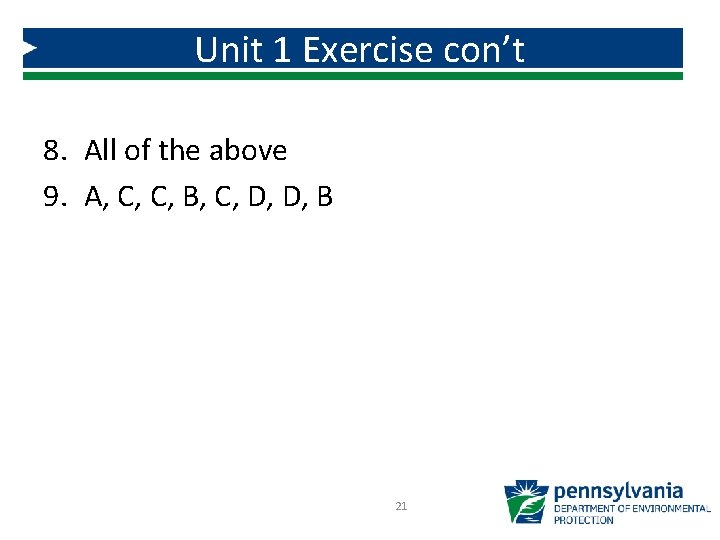 Unit 1 Exercise con’t 8. All of the above 9. A, C, C, B, Unit 1 Exercise con’t 8. All of the above 9. A, C, C, B,