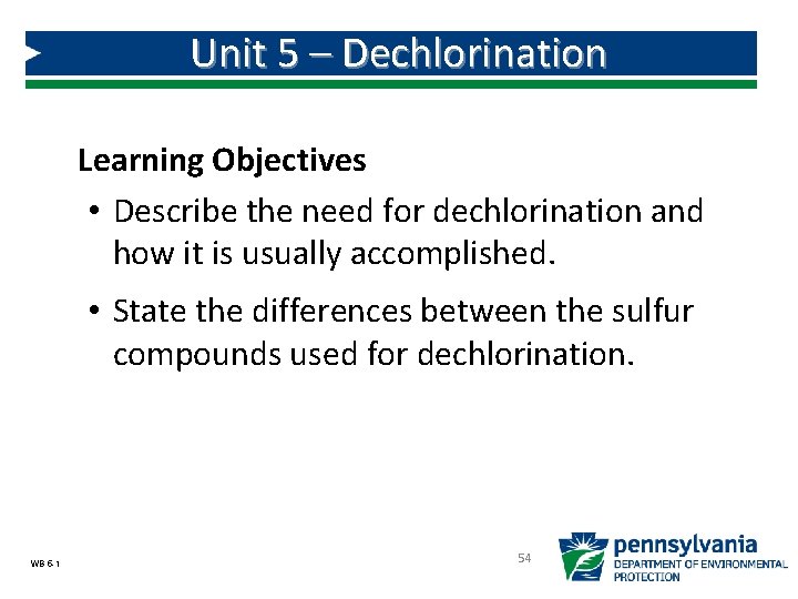 Unit 5 – Dechlorination Learning Objectives • Describe the need for dechlorination and how Unit 5 – Dechlorination Learning Objectives • Describe the need for dechlorination and how