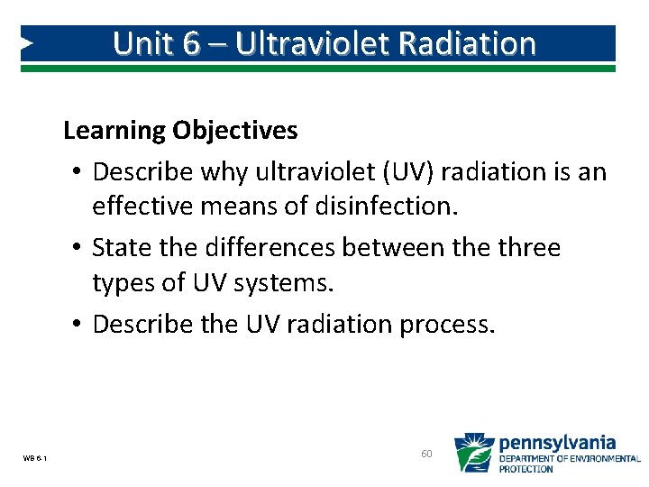 Unit 6 – Ultraviolet Radiation Learning Objectives • Describe why ultraviolet (UV) radiation is Unit 6 – Ultraviolet Radiation Learning Objectives • Describe why ultraviolet (UV) radiation is