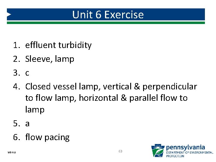 Unit 6 Exercise 1. 2. 3. 4. effluent turbidity Sleeve, lamp c Closed vessel Unit 6 Exercise 1. 2. 3. 4. effluent turbidity Sleeve, lamp c Closed vessel
