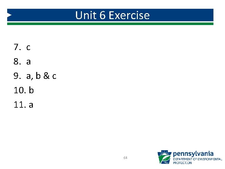Unit 6 Exercise 7. c 8. a 9. a, b & c 10. b Unit 6 Exercise 7. c 8. a 9. a, b & c 10. b