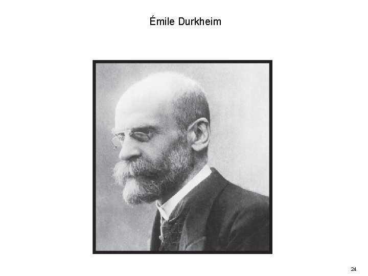 Émile Durkheim 24 
