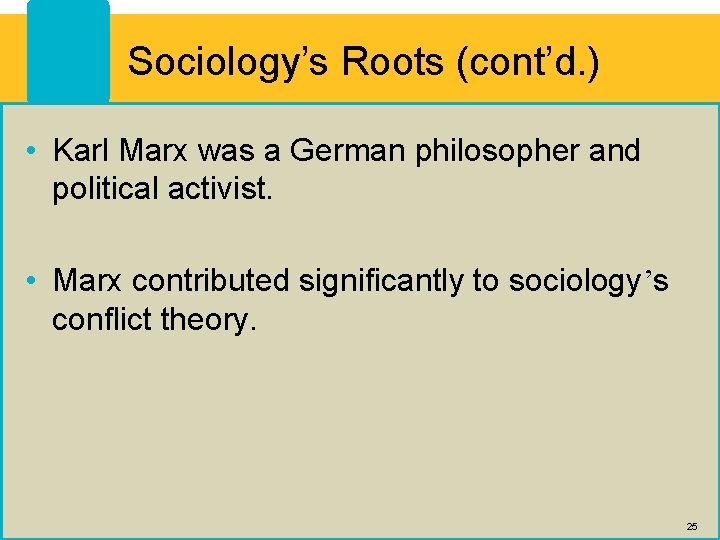 Sociology’s Roots (cont’d. ) • Karl Marx was a German philosopher and political activist.