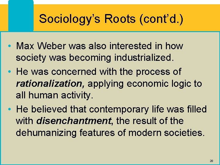 Sociology’s Roots (cont’d. ) • Max Weber was also interested in how society was