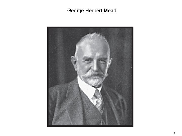 George Herbert Mead 31 