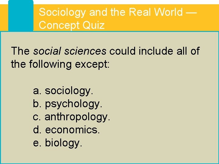 Sociology and the Real World — Concept Quiz The social sciences could include all