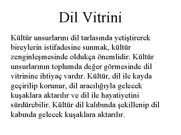 Dil Vitrini Kültür unsurlarını dil tarlasında yetiştirerek bireylerin istifadesine sunmak, kültür zenginleşmesinde oldukça önemlidir.