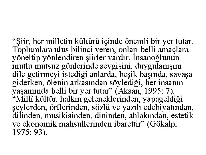 “Şiir, her milletin kültürü içinde önemli bir yer tutar. Toplumlara ulus bilinci veren, onları