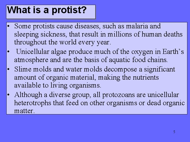 What is a protist? • Some protists cause diseases, such as malaria and sleeping