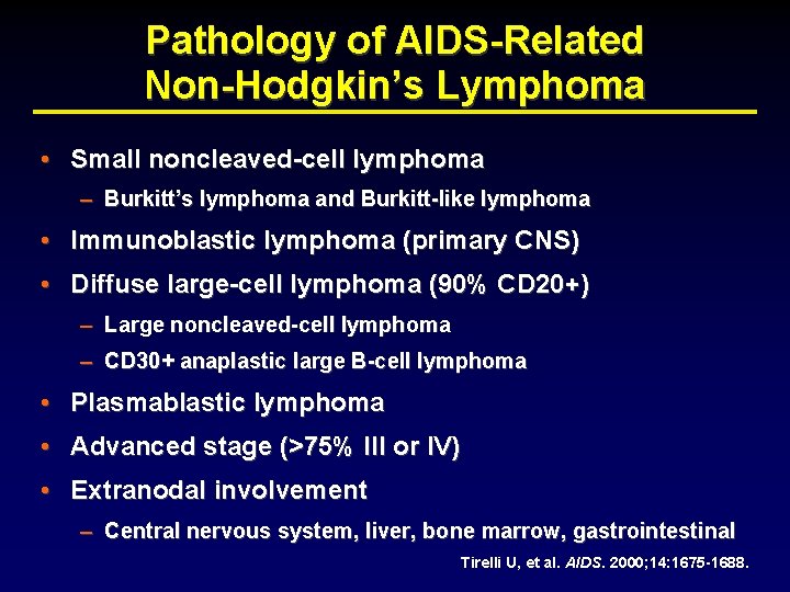 Pathology of AIDS-Related Non-Hodgkin’s Lymphoma • Small noncleaved-cell lymphoma – Burkitt’s lymphoma and Burkitt-like