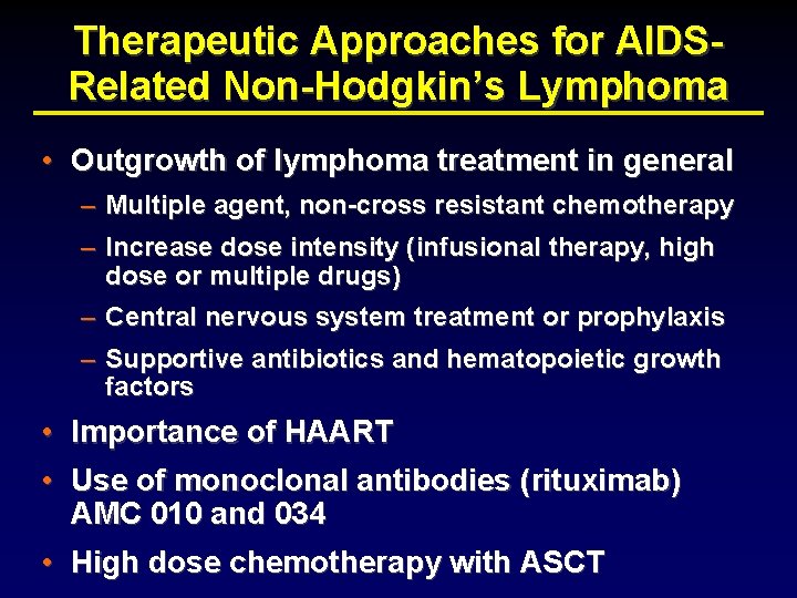 Therapeutic Approaches for AIDSRelated Non-Hodgkin’s Lymphoma • Outgrowth of lymphoma treatment in general –