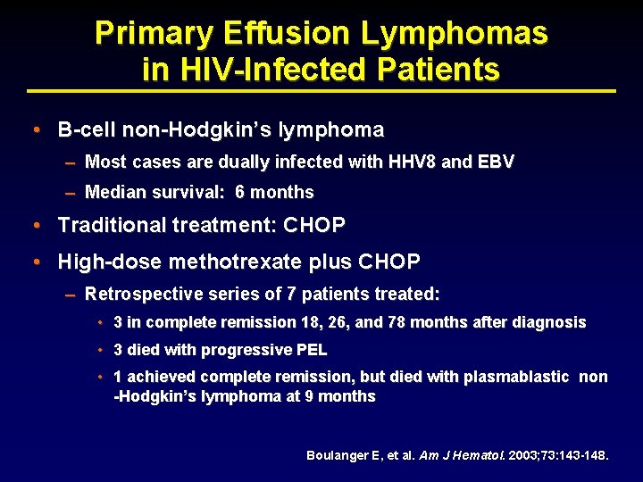 Primary Effusion Lymphomas in HIV-Infected Patients • B-cell non-Hodgkin’s lymphoma – Most cases are