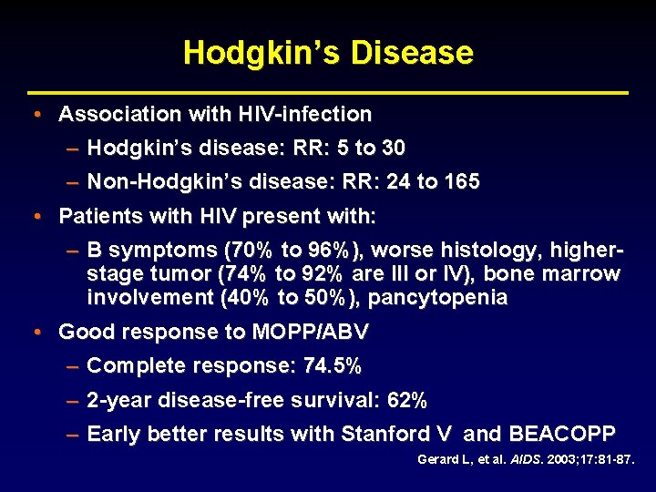 Hodgkin’s Disease • Association with HIV-infection – Hodgkin’s disease: RR: 5 to 30 –