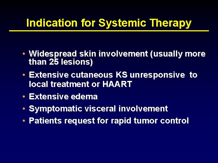 Indication for Systemic Therapy • Widespread skin involvement (usually more than 25 lesions) •