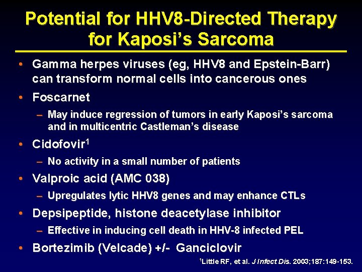 Potential for HHV 8 -Directed Therapy for Kaposi’s Sarcoma • Gamma herpes viruses (eg,