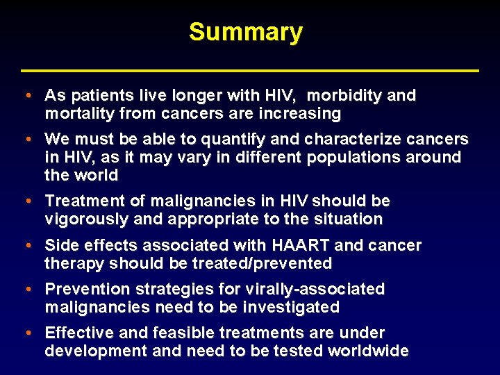 Summary • As patients live longer with HIV, morbidity and mortality from cancers are