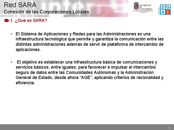 Red SARA Conexión de las Corporaciones Locales 1. ¿Qué es SARA? • El Sistema