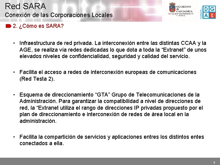 Red SARA Conexión de las Corporaciones Locales 2. ¿Cómo es SARA? • Infraestructura de