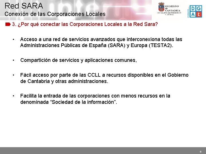 Red SARA Conexión de las Corporaciones Locales 3. ¿Por qué conectar las Corporaciones Locales