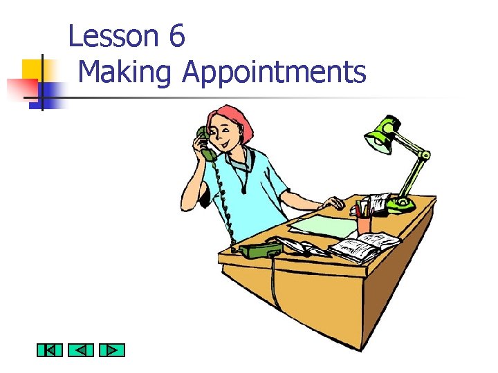 Lesson 6 Making Appointments 