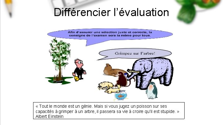 Différencier l’évaluation « Tout le monde est un génie. Mais si vous jugez un