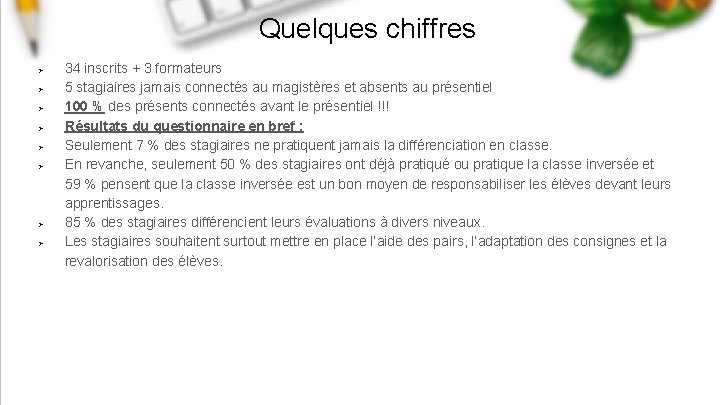 Quelques chiffres 34 inscrits + 3 formateurs 5 stagiaires jamais connectés au magistères et