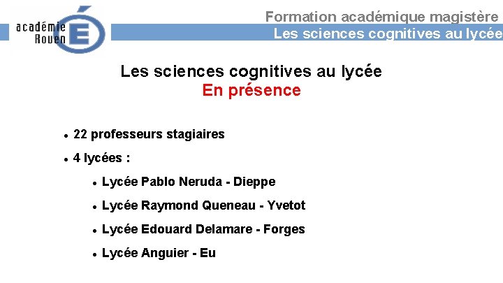 Formation académique magistère Les sciences cognitives au lycée En présence 22 professeurs stagiaires 4