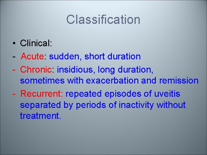 Classification • Clinical: - Acute: sudden, short duration - Chronic: insidious, long duration, sometimes Classification • Clinical: - Acute: sudden, short duration - Chronic: insidious, long duration, sometimes