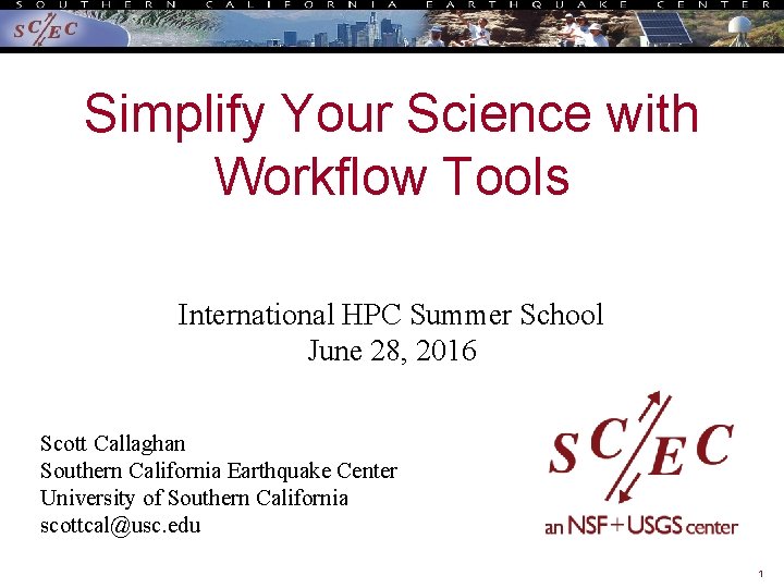 Simplify Your Science with Workflow Tools International HPC Summer School June 28, 2016 Scott